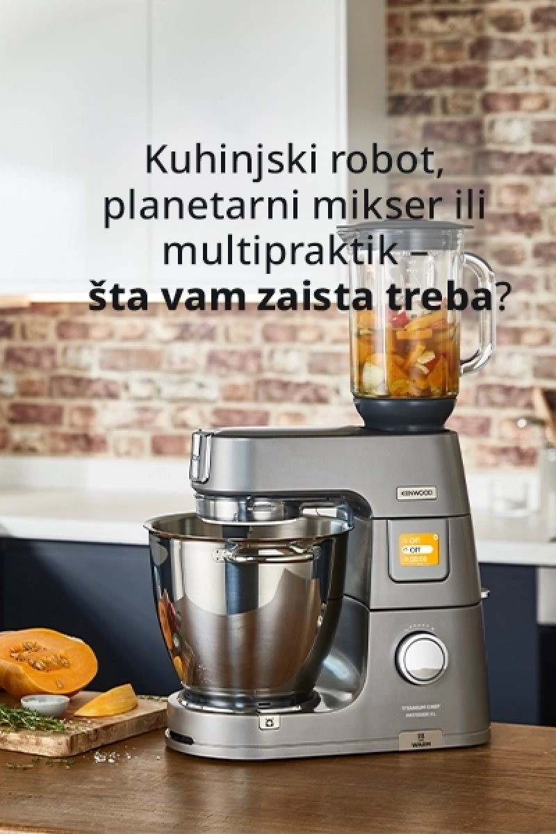 Kuhinjski robot, planetarni mikser ili multipraktik – šta vam zaista treba?